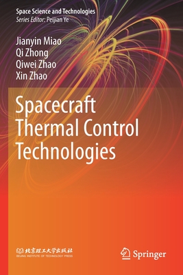 Spacecraft Thermal Control Technologies - Miao, Jianyin, and Zhong, Qi, and Zhao, Qiwei