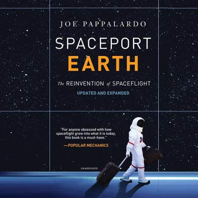 Spaceport Earth: The Reinvention of Spaceflight - Pappalardo, Joe, and Kenerly, Kevin (Read by)