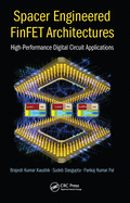 Spacer Engineered FinFET Architectures: High-Performance Digital Circuit Applications
