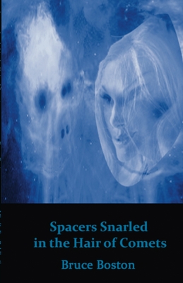 Spacers Snarled in the Hair of Comets - Boston, Bruce, and Darlington, Andrew (Introduction by)