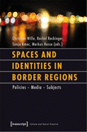 Spaces and Identities in Border Regions: Policies - Media - Subjects