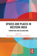 Spaces and Places in Western India: Formations and Delineations