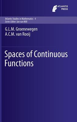 Spaces of Continuous Functions - Groenewegen, G.L.M., and van Rooij, A.C.M.