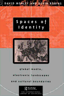 Spaces of Identity: Global Media, Electronic Landscapes and Cultural Boundaries