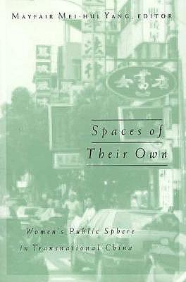 Spaces of Their Own: Women's Public Sphere in Transnational China Volume 4 - Yang, Mayfair Mei-Hui