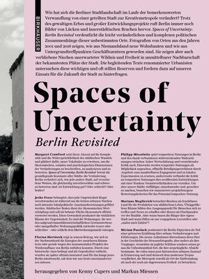Spaces of Uncertainty - Berlin Revisited: Potenziale Urbaner Nischen - Cupers, Kenny (Editor), and Miessen, Markus (Editor)