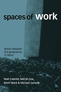 Spaces of Work: Global Capitalism and Geographies of Labour