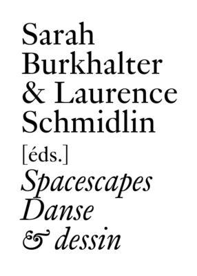 Spacescapes: Danse et Dessin - Brandstetter, Gabriele, and Diller, Elizabeth, and Franko, Mark