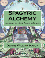 Spagyric Alchemy: Isolating the Life Force in Plants
