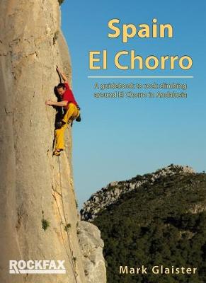 Spain - El Chorro: Rock Climbing Guide - Glaister, Mark