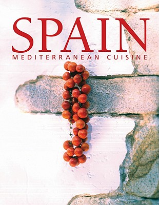 Spain: Mediterranean Cuisine - Bonnet, Elodie (Editor), and Talhouas, Nathalie (Editor), and Ripon, Fabienne (Editor)