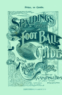 Spalding's Official Football Guide for 1892 - Camp, Walter Chauncey