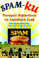 Spam-Ku: Tranquil Reflections on Luncheon Loaf - Cho, John