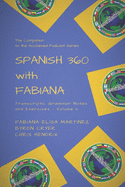 Spanish 360 with Fabiana: Transcripts, Grammar Notes and Exercises - Podcasts 26 to 50 - The Companion to the Acclaimed Podcast Series