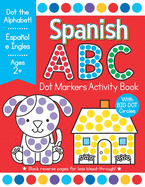 Spanish ABC Dot Markers Activity Book: Easy Toddler and Preschool Kids Alphabet Big Dot Coloring Ages 2-4 Espanol