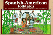 Spanish-American Folktales: The Practical Wisdom of Spanish-Americans in 28 Eloq