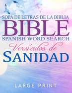 Spanish Bible Word Search Large Print, Sopa de letras de la Biblia: en espanol letra grande: Vers?culos de Sanidad
