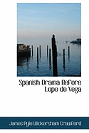 Spanish Drama Before Lope de Vega