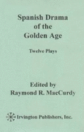 Spanish Drama of the Golden Age - MacCurdy, Raymond R. (Editor)