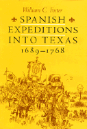 Spanish Expeditions Into Texas, 1689-1768 - Foster, William C