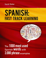 Spanish: Fast Track Learning: The 1000 Most Used Spanish Words with 3.000 Phrase Examples
