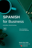 Spanish for Business: Espaol profesional, curso de espaol de negocios. Modelo de examen DELE B2