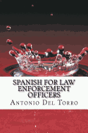 Spanish for Law Enforcement Officers: Essential Power Words and Phrases for Workplace Survival