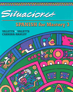 Spanish for Mastery: Student Edition: Situaciones Level 3 1994