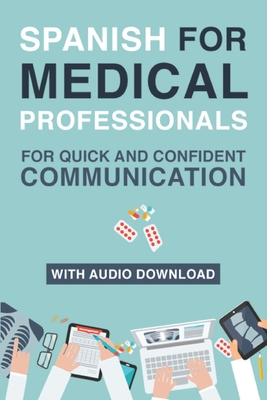 Spanish for Medical Professionals: Essential Spanish Terms and Phrases for Healthcare Providers - Spanish, My Daily