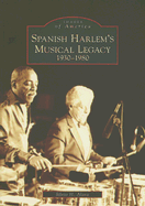 Spanish Harlem's Musical Legacy: 1930-1980 - Alava, Silvio H