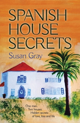 Spanish House Secrets - Gray, Susan