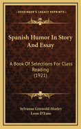 Spanish Humor in Story and Essay: A Book of Selections for Class Reading (1921)