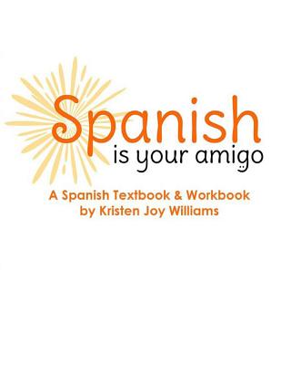 Spanish Is Your Amigo - Williams, Kristen Joy