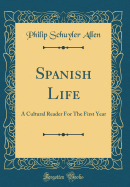 Spanish Life: A Cultural Reader for the First Year (Classic Reprint)