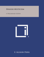 Spanish Mysticism: A Preliminary Survey - Peers, E Allison