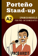 Spanish Novels: Porteo Stand-up (Spanish Novels for Pre Intermediates - A2)