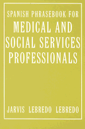 Spanish Phrasebook for Medical and Social Services Professionals