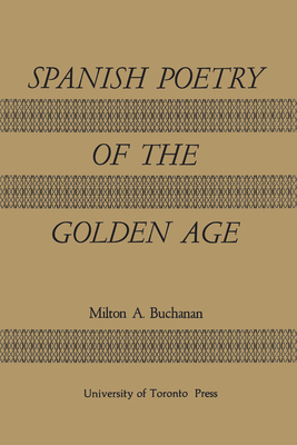 Spanish Poetry of the Golden Age - Buchanan, Milton Alexander (Editor)