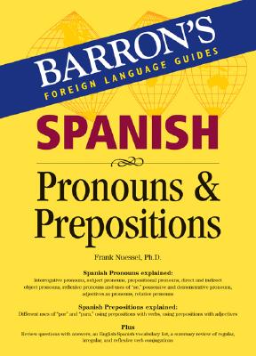 Spanish Pronouns & Prepositions - Nuessel Ph D, Frank