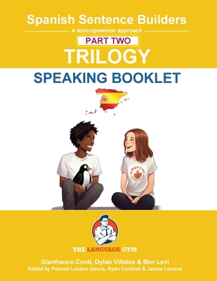 Spanish SENTENCE BUILDERS TRILOGY PART 2 - A SPEAKING BOOKLET - Viales, Dylan, and Conti, Gianfranco, Dr.