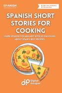 Spanish Short Stories for Cooking: Learn Spanish Vocabulary with 20 Dialogues about Spain's best Recipies