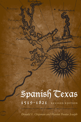 Spanish Texas, 1519-1821: Revised Edition - Chipman, Donald E