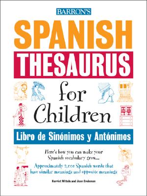 Spanish Thesaurus for Children: Libro de Sinonimos y Antonimos - Wittels, Harriet, and Greisman, Joan
