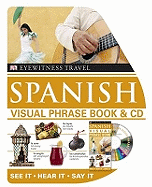 Spanish Visual Phrase Book & CD: See it * Hear it * Say it