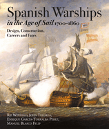 Spanish Warships in the Age of Sail, 1700-1860: Design, Construction, Careers and Fates
