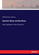 Spanish Ways and By-Ways: with a glimpse of the Pyrenees