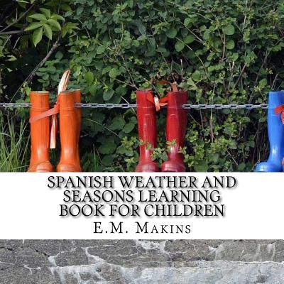 Spanish Weather and Seasons Learning Book for Children - Makins, E M