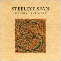 Spanning the Years - Steeleye Span