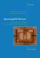 Spannungsfeld Museum: Akteure, Narrative Und Politik in Deutschland Und Frankreich Um 1900