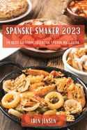 Spanske smaker 2023: En reise gjennom autentisk spansk matlaging